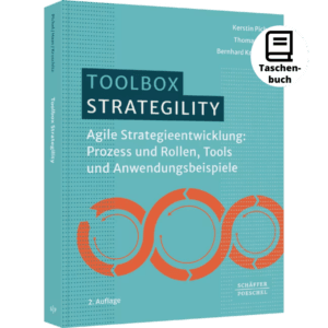 Strategility - Agile Strategieentwicklung: Prozess und Rollen, Tools und Anwendungsbeispiele | 2. Auflage